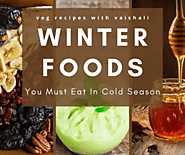 Website at https://vegrecipeswithvaishali.com/5-winter-foods-you-must-eat-in-cold-season/