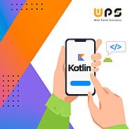 The Best Online Kotlin Application Development Company- Web Panel Solutions