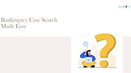 Bankruptcy Case Search Made Easy