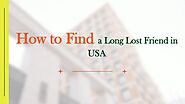 How to Find a Long Lost Friend in USA