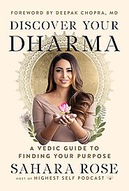 Discover Your Dharma: A Vedic Guide to Finding Your Purpose by Sahara Rose
