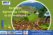MSc Agronomy colleges in Uttarakhand | BFIT college Dehradun