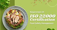 Why ISO 22000 Certification is Required For The Food Safety Management