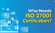 Who Needs ISO 27001 Certification?
