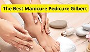 How to Do Perfect DIY Manicure at Home- By the Best Manicure Pedicure Gilbert