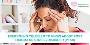 Everything You Need to Know About Post Traumatic Stress Disorder (PTSD)