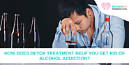 Why Is Detoxification Treatment A Must To Get Rid Of Alcohol Addiction?