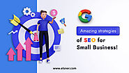 SEO for Small Business: The Ultimate Strategies for Better ROI