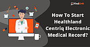 Healthland Centriq - How To Start Healthland Centriq Medical Software? - EMR PROVIDER