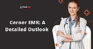 Cerner EMR: A Detailed Outlook