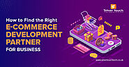 How to Find the Right E-Commerce Development Partner for Business