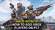 How To Add Xbox Players On PC In Halo Infinite Multiplayer Crossplay? 2022 - 𝕃𝕀𝕆ℕ𝕁𝔼𝕂