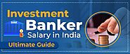 Investment Banker Salary in India 2022 [Ultimate Guide]