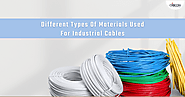 Different Types Of Materials Used For Industrial Cables