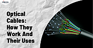 Optical Cable: How They Work And Their Uses