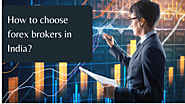 How to choose forex brokers in India?