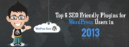 Top 6 SEO Friendly Plugins for WordPress Users in 2013