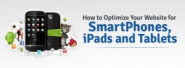 How to Optimize Your Website for SmartPhones, iPads and Tablets