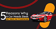 5 Reasons Why A Car Needs Sleek Air Vent Air Freshener