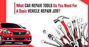 What Car Repair Tools Do You Need For A Basic Vehicle Repair Job?