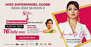 Miss SUPER MODEL GLOBE, INDIA 2022, SEASON 3, BHUBANESWAR AUDITION DATE – 16 July 2022