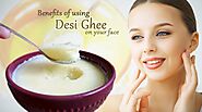 Desi Ghee benefits for skin | Benefits of using Desi Ghee on your face