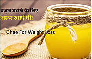 Ghee For Weight Loss | Health Tips ~ Read 3400+ Blogs On Biography-Health-History-Science-News