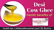 10 Amazing Health Benefits of Using Desi Cow Ghee Regularly #MyFriendAlexa - All About The Woman