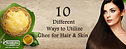 Benefits of Ghee For Hair |10 Different Ways to Utilize Ghee for Hair & Skin