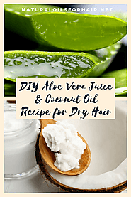 DIY Aloe Vera Juice and Coconut Oil Recipe for Dry Hair