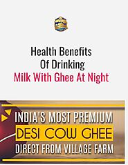 Health Benefits Of Drinking Milk With Ghee At Night - SureshDesiGhee by SureshDesiGhee - Issuu
