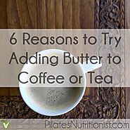 6 Reasons to Try Adding Butter to Coffee or Tea - Lily Nichols RDN