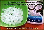 Camphor and Coconut Oil Blend: 7 Uses for Skin Problems, Pain & Much More