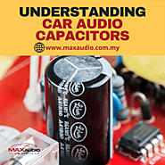 Understanding Car Audio Capacitors – Max Audio Online Sdn. Bhd