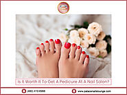 Is It Worth It To Get A Pedicure At A Nail Salon?