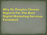 Why do peoples choose Digiorm for the best digital marketing services Faridabad | edocr