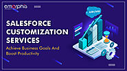 Salesforce Customization Services: Achieve Business Goals and Boost Productivity