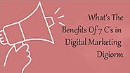What Are the benefits of 7 C's in Digital Marketing - Digiorm