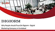 PPT - Why People should Trust On Digiorm - Digital Marketing Company PowerPoint Presentation - ID:11876921