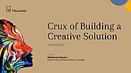 Webinar | Crux of Building a Creative Solution | UX Process