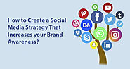 How to Create a Social Media Strategy That Increases your Brand Awareness?