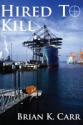 Smashwords - Hired To Kill - A book by Brian K. Carr