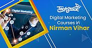 Top 6 Digital Marketing Courses in Nirman Vihar to Kick Start Your Marketing Career