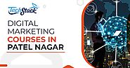 Top 5 Digital Marketing Courses in Patel Nagar to Enhance Your Skills