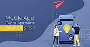 Top Mobile App Development Trends to Watch in 2022