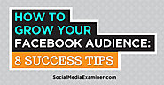 How to Grow Your Facebook Audience: 8 Success Tips |