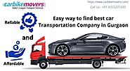 Easy way to find best car Transportation Company in Gurgaon - Carbikemovers.com