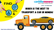 Which is the best to transport a Car in Mumbai - Carbikemovers.com