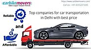 Top companies for car transportation in Delhi with best price – Carbikemovers