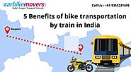 5 Benefits of bike transportation by train in India